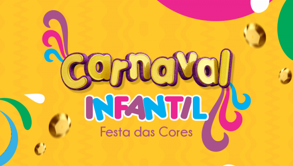 BAILE INFANTIL DE CARNAVAL “FESTA DAS CORES”