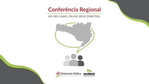Defensoria Pública promove 1ª edição das Conferências Regionais em seis cidades de SC